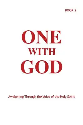 Un avec Dieu : S'éveiller à la voix du Saint-Esprit - Livre 2 - One With God: Awakening Through the Voice of the Holy Spirit - Book 2