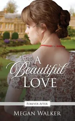 Un bel amour : Un conte de fées de la Régence - A Beautiful Love: A Regency Fairy Tale Retelling