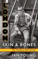 La peau et les os de Londres : Les histoires de Finsbury Park - London Skin and Bones: The Finsbury Park Stories