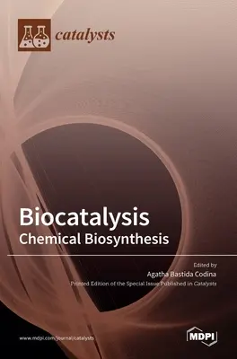 Biocatalyse : Biosynthèse chimique - Biocatalysis: Chemical Biosynthesis
