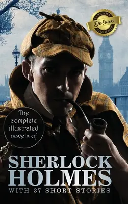 L'intégrale des romans illustrés de Sherlock Holmes avec 37 nouvelles (reliure de bibliothèque de luxe) - The Complete Illustrated Novels of Sherlock Holmes with 37 Short Stories (Deluxe Library Binding)