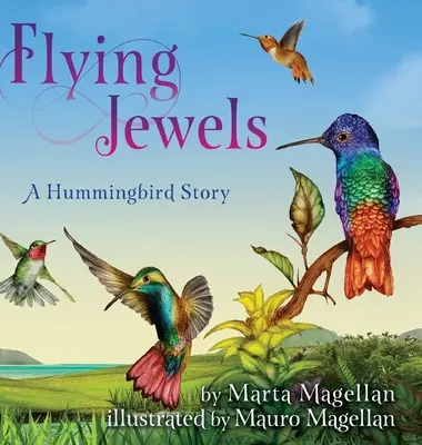 Bijoux volants : L'histoire d'un colibri - Flying Jewels: A Hummingbird Story
