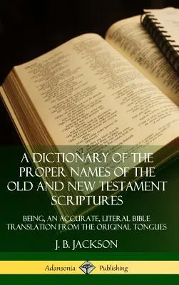 Dictionnaire des noms propres de l'Ancien et du Nouveau Testament : Une traduction exacte et littérale de la Bible à partir des langues d'origine (Har - A Dictionary of the Proper Names of the Old and New Testament Scriptures: Being, an Accurate, Literal Bible Translation from the Original Tongues (Har