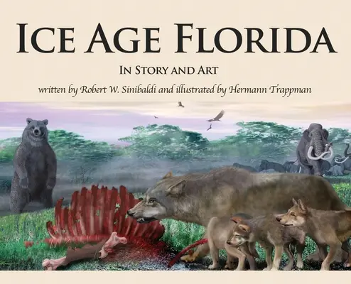 L'âge de glace en Floride : L'âge de glace en Floride : histoire et art - Ice Age Florida: In Story and Art