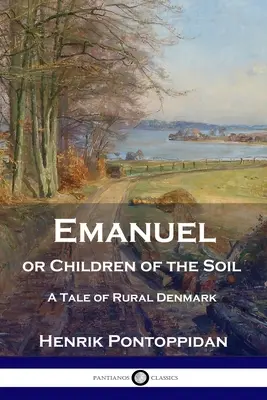 Emanuel ou les enfants de la terre : un conte du Danemark rural - Emanuel or Children of the Soil: A Tale of Rural Denmark