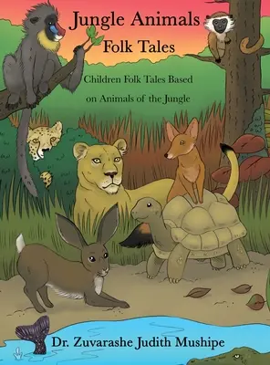 Contes populaires des animaux de la jungle : Contes populaires pour enfants basés sur les animaux de la jungle - Jungle Animals Folk Tales: Children Folk Tales Based on Animals of the Jungle