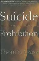 L'interdiction du suicide : La honte de la médecine - Suicide Prohibition: The Shame of Medicine