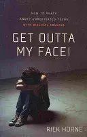 Dégage de là ! Comment atteindre les adolescents en colère et démotivés avec des conseils bibliques - Get Outta My Face!: How to Reach Angry, Unmotivated Teens with Biblical Counsel