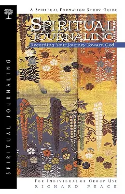 Journal spirituel : L'enregistrement de votre cheminement vers Dieu - Spiritual Journaling: Recording Your Journey Toward God