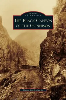 Black Canyon of the Gunnison (Canyon noir du Gunnison) - Black Canyon of the Gunnison