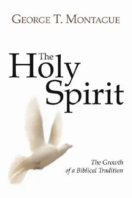 L'Esprit Saint : La croissance d'une tradition biblique - The Holy Spirit: Growth of a Biblical Tradition