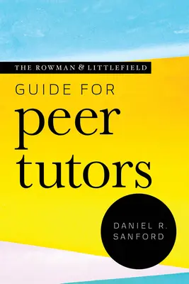 Le guide Rowman & Littlefield pour les pairs tuteurs - The Rowman & Littlefield Guide for Peer Tutors