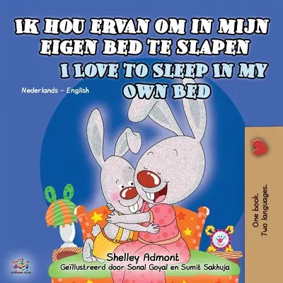 Ik hou ervan om in mijn eigen bed te slapen I Love to Sleep in My Own Bed : Dutch English Bilingual Book for Kids (J'aime dormir dans mon propre lit : livre bilingue néerlandais-anglais pour enfants) - Ik hou ervan om in mijn eigen bed te slapen I Love to Sleep in My Own Bed: Dutch English Bilingual Book for Kids