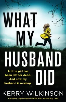 Ce que mon mari a fait : Un thriller psychologique captivant avec un rebondissement incroyable - What My Husband Did: A gripping psychological thriller with an amazing twist