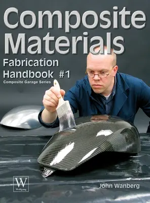 Matériaux composites : Manuel de fabrication #1 - Composite Materials: Fabrication Handbook #1