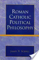 Philosophie politique catholique romaine - Roman Catholic Political Philosophy