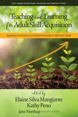 L'enseignement et l'apprentissage pour l'acquisition de compétences par les adultes : L'application du modèle de Dreyfus et Dreyfus dans différents domaines - Teaching and Learning for Adult Skill Acquisition: Applying the Dreyfus and Dreyfus Model in Different Fields