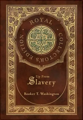 De l'esclavage à la vie (édition royale de collection) (couverture cartonnée laminée avec jaquette) - Up From Slavery (Royal Collector's Edition) (Case Laminate Hardcover with Jacket)