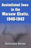 Les Juifs assimilés dans le ghetto de Varsovie, 1940-1943 - Assimilated Jews in the Warsaw Ghetto, 1940-1943