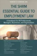 SHRM Essential Guide to Employment Law (en anglais) - SHRM Essential Guide to Employment Law