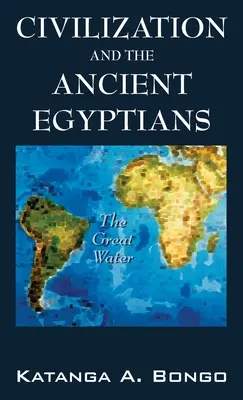 La civilisation et les anciens Égyptiens - Civilization and the Ancient Egyptians