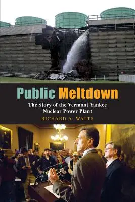 Public Meltdown : L'histoire de la centrale nucléaire de Vermont Yankee - Public Meltdown: The Story of the Vermont Yankee Nuclear Power Plant