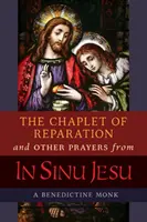 Le Chaplet de Réparation et autres prières de In Sinu Jesu, avec la Conférence de l'Épiphanie de Mère Mectilde de Bar - The Chaplet of Reparation and Other Prayers from In Sinu Jesu, with the Epiphany Conference of Mother Mectilde de Bar