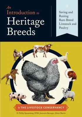 Une introduction aux races patrimoniales : Sauver et élever du bétail et de la volaille de race rare - An Introduction to Heritage Breeds: Saving and Raising Rare-Breed Livestock and Poultry