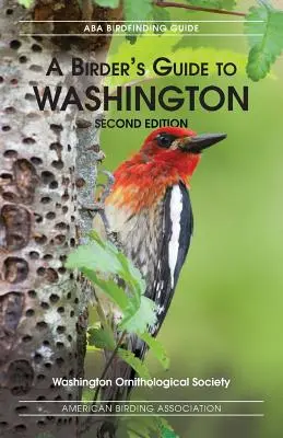 Guide de l'ornithologue à Washington, deuxième édition - A Birders Guide to Washington, Second Edition