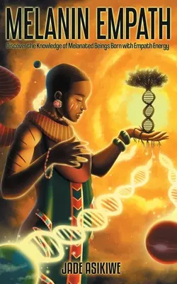 L'empathie de la mélanine : Découvrez les connaissances des êtres mélaniques nés avec l'énergie empathique - The Melanin Empath: Discover the Knowledge of Melanated Beings Born With Empath Energy