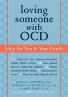 Aimer une personne atteinte d'un trouble obsessionnel-compulsif : De l'aide pour vous et votre famille - Loving Someone with OCD: Help for You & Your Family
