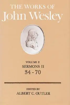 Œuvres de John Wesley Volume 2 : Sermons II (34-70) - The Works of John Wesley Volume 2: Sermons II (34-70)