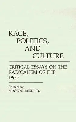 Race, politique et culture : Essais critiques sur le radicalisme des années 1960 - Race, Politics, and Culture: Critical Essays on the Radicalism of the 1960s