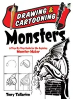 Drawing & Cartooning Monsters : Un guide pas à pas pour les créateurs de monstres en herbe - Drawing & Cartooning Monsters: A Step-By-Step Guide for the Aspiring Monster-Maker