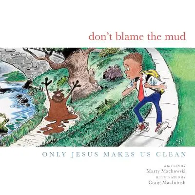 Ne pas blâmer la boue - Dont Blame the Mud