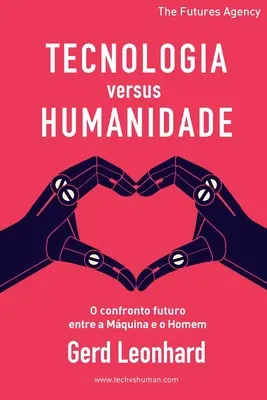 Tecnologia versus Humanidade : O confronto futuro entre a Mquina e o Homem - Tecnologia versus Humanidade: O confronto futuro entre a Mquina e o Homem