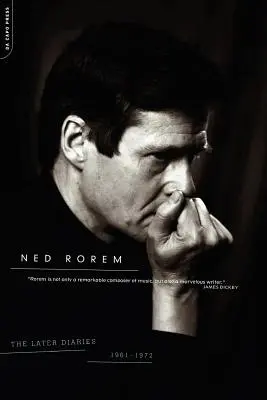 Les derniers journaux de Ned Rorem : 1961-1972 - The Later Diaries of Ned Rorem: 1961-1972