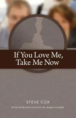 Si tu m'aimes, prends-moi maintenant - If You Love Me Take Me Now