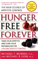 La faim pour toujours : La nouvelle science du contrôle de l'appétit - Hunger Free Forever: The New Science of Appetite Control