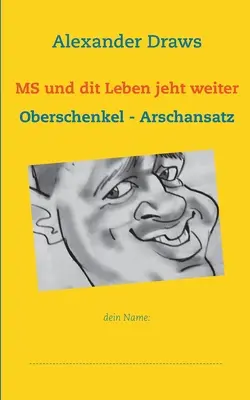 MS und dit Leben jeht weiter : Oberschenkel - Arschansatz - MS und dit Leben jeht weiter: Oberschenkel - Arschansatz