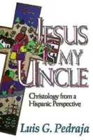 Jésus est mon oncle : La christologie d'un point de vue hispanique - Jesus Is My Uncle: Christology from a Hispanic Perspective