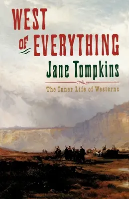 À l'ouest de tout : la vie intérieure des westerns - West of Everything: The Inner Life of Westerns