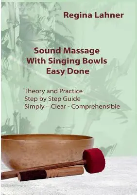 Massage sonore avec les bols chantants : Facile à faire - Sound Massage With Singing Bowls: Easy Done