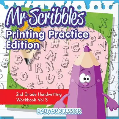 Mr Scribbles - Printing Practice Edition - 2nd Grade Handwriting Workbook Vol 3