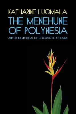 Les Menehune de Polynésie et autres petits peuples mythiques d'Océanie (Facsimile Reprint) - The Menehune of Polynesia and Other Mythical Little People of Oceania (Facsimile Reprint)