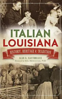 La Louisiane italienne : histoire, patrimoine et tradition - Italian Louisiana: History, Heritage & Tradition