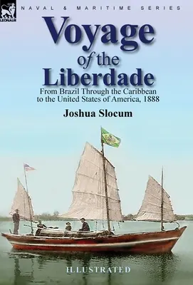 Voyage du Liberdade : Du Brésil aux États-Unis d'Amérique en passant par les Caraïbes, 1888 - Voyage of the Liberdade: From Brazil Through the Caribbean to the United States of America, 1888