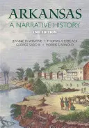 Arkansas : Une histoire narrative - Arkansas: A Narrative History