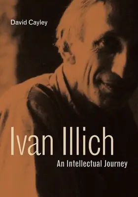 Ivan Illich : Un voyage intellectuel - Ivan Illich: An Intellectual Journey
