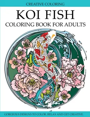 Livre de coloriage Koi Fish pour adultes : Des dessins de poissons koï à colorier - Koi Fish Coloring Book for Adults: Gorgeous Koi Fish Designs to Color